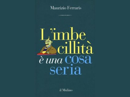 L'imbecillità è una cosa seria